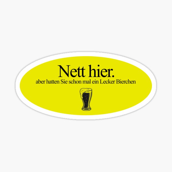 Artikel-Vorschau von Nett hier, aber hatten Sie schon mal ein Lecker Bierchen? - Deutsche Memes, designt und verkauft von surrile.