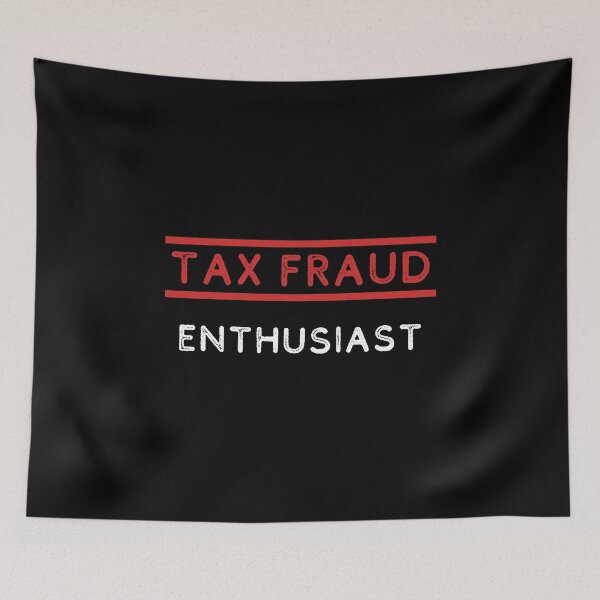 Item preview, Tax Fraud Enthousiast designed and sold by CertifiedSigma.
