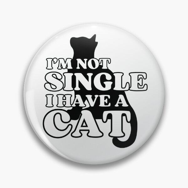Item preview, I Am Not Single I Have A Cat   designed and sold by McThingummy.