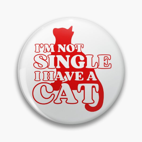 Item preview, I Am Not Single I Have A Cat   designed and sold by McThingummy.
