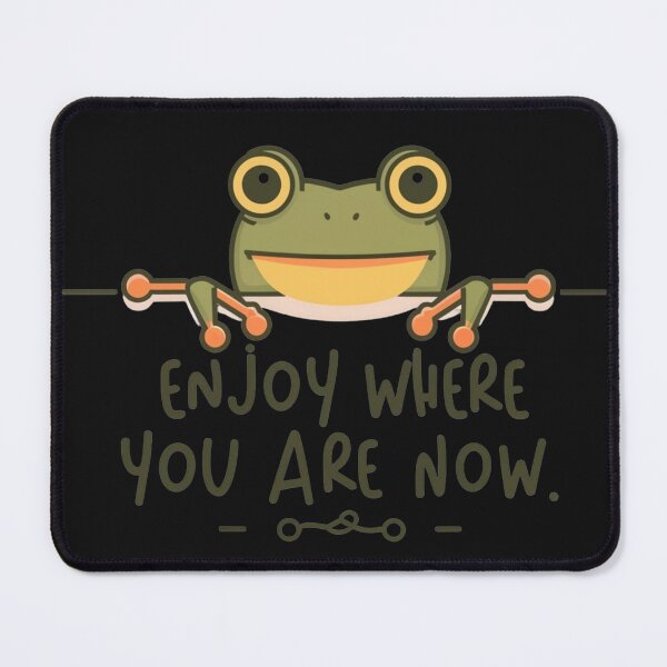 Item preview, Enjoy where you are now - Frog designed and sold by RebeccaRe.