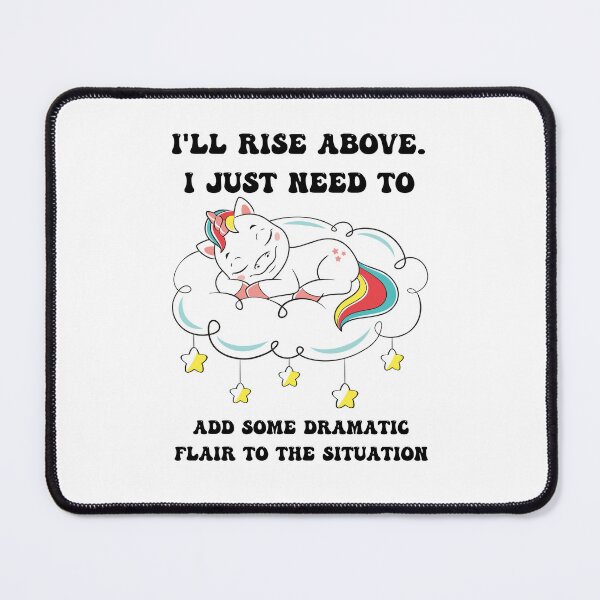 Item preview, Funny unicorn I'll rise above. I just need to add some dramatic flair to the situation designed and sold by VETRO⭐.