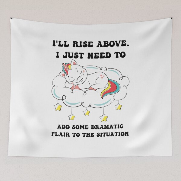 Item preview, Funny unicorn I'll rise above. I just need to add some dramatic flair to the situation designed and sold by VETRO⭐.