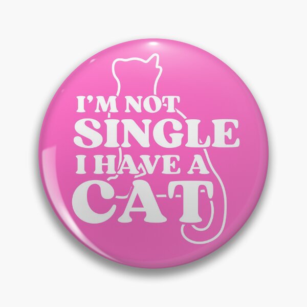 Item preview, I Am Not Single I Have A Cat   designed and sold by McThingummy.