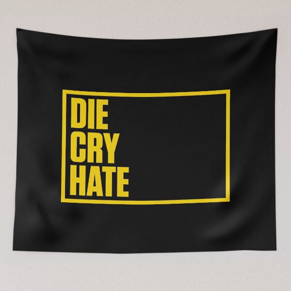 Item preview, Die Cry Hate designed and sold by AspectsOfDreams.
