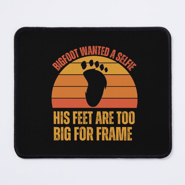 Item preview, Copy of bigfoot wanted a selfie his feet are too big for frame funny bigfoot designed and sold by Cosmicworld07.