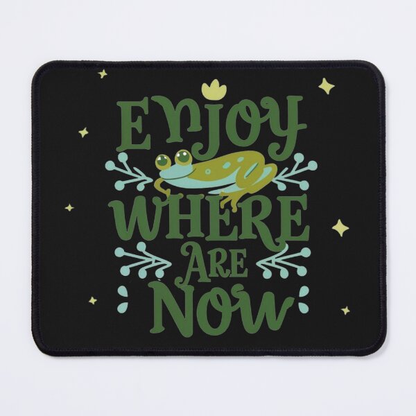Item preview, Enjoy where you are now - Frog designed and sold by RebeccaRe.