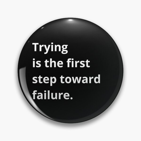 Item preview, Trying is the first step toward failure. designed and sold by Sovi14.