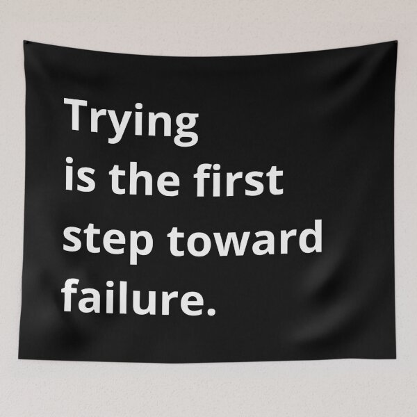 Item preview, Trying is the first step toward failure. designed and sold by Sovi14.
