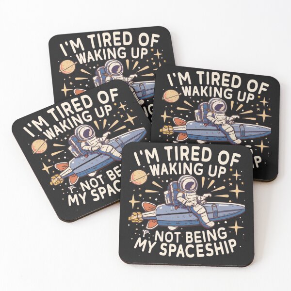 Item preview, I'm tired of waking up not being my Spaceship designed and sold by Pawel Oska.