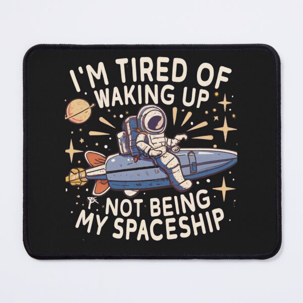 Item preview, I'm tired of waking up not being my Spaceship designed and sold by Pawel Oska.