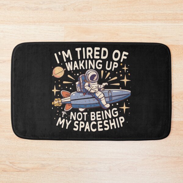 Item preview, I'm tired of waking up not being my Spaceship designed and sold by Pawel Oska.