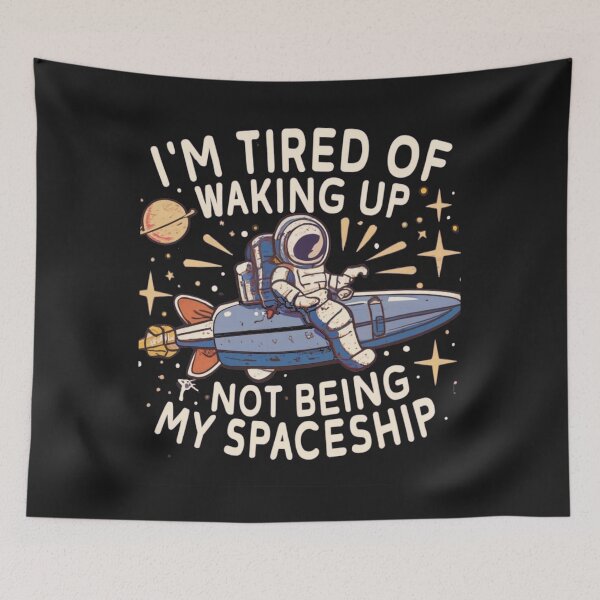 Item preview, I'm tired of waking up not being my Spaceship designed and sold by Pawel Oska.