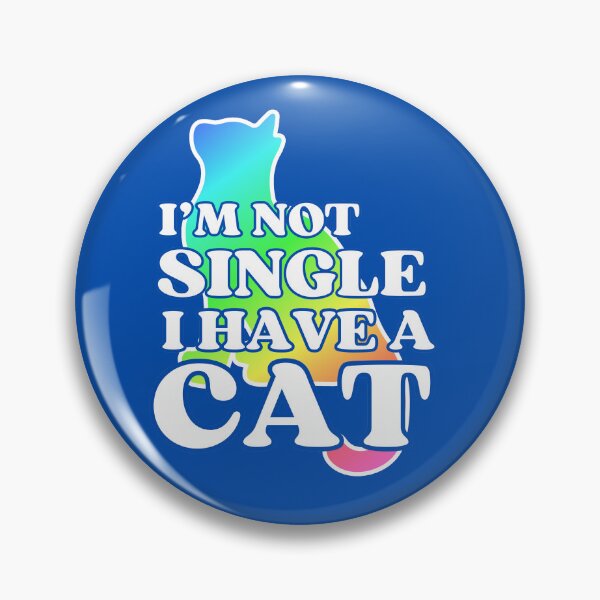Item preview, I Am Not Single I Have A Cat   designed and sold by McThingummy.