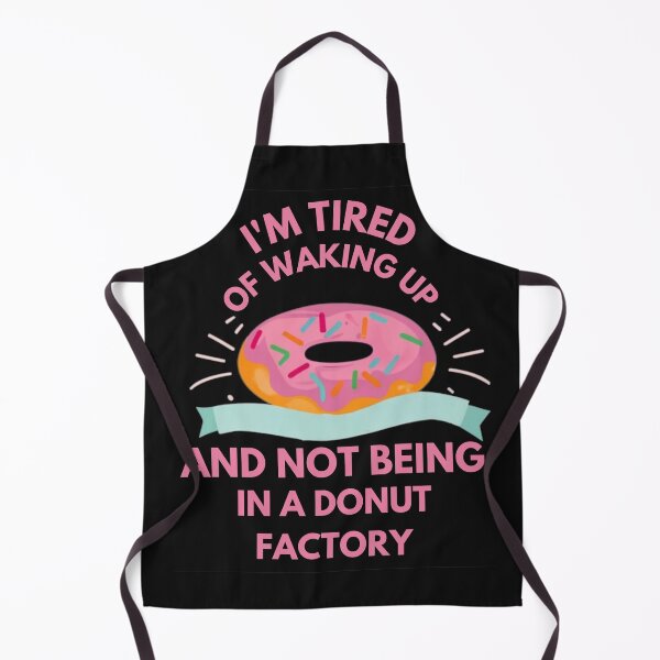 Item preview, I'm tired of waking up and not being in a donut factory designed and sold by Pawel Oska.