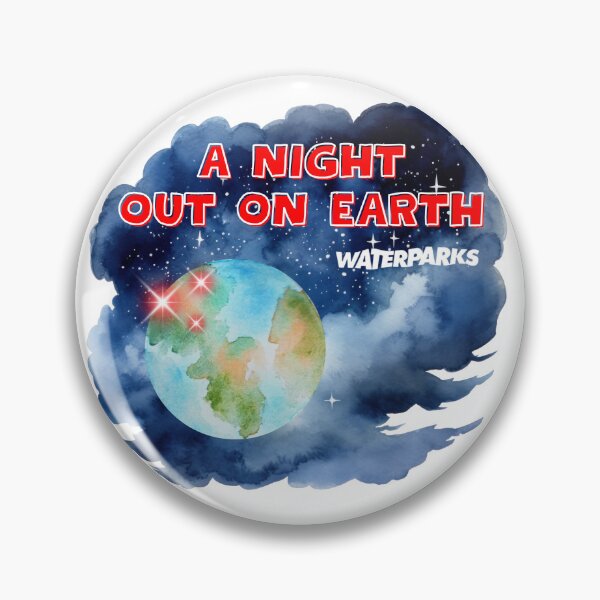 Item preview, A Night Out On Earth Waterparks Band designed and sold by FoolishHearts.