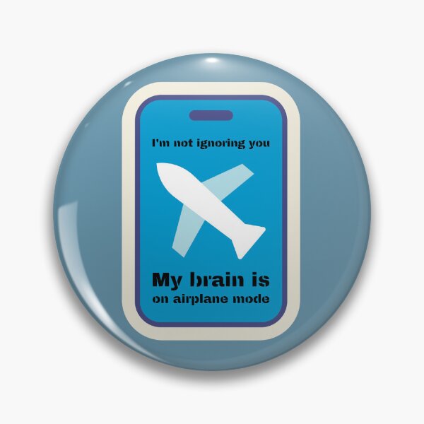Item preview, I'm not ignoring you. My brain is on airplane mode. designed and sold by UnCoverDesign.