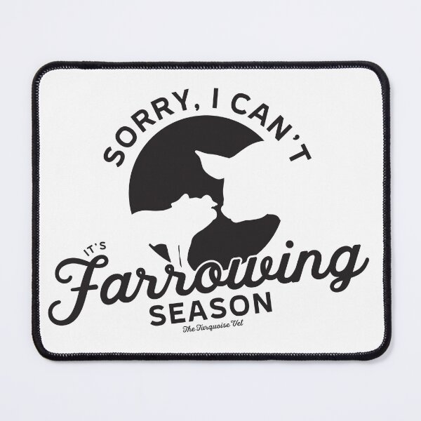 Item preview, Sorry I Can't It's Farrowing Season designed and sold by TheTurquoiseVet.