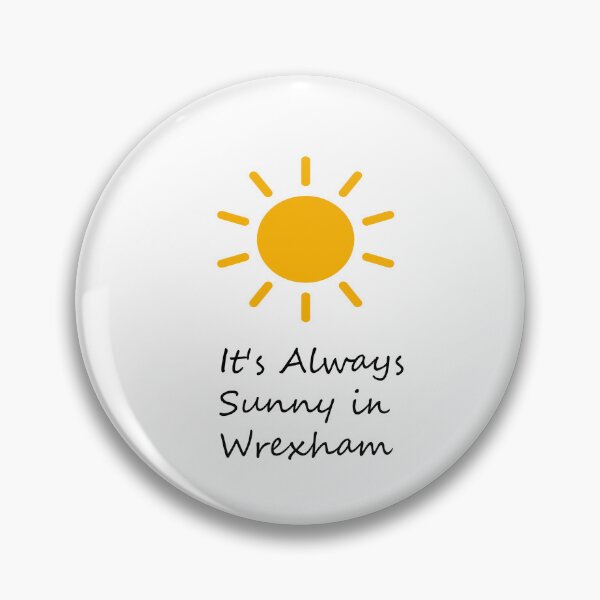 Item preview, Always Sunny Wrexham designed and sold by OliLewDesigns.