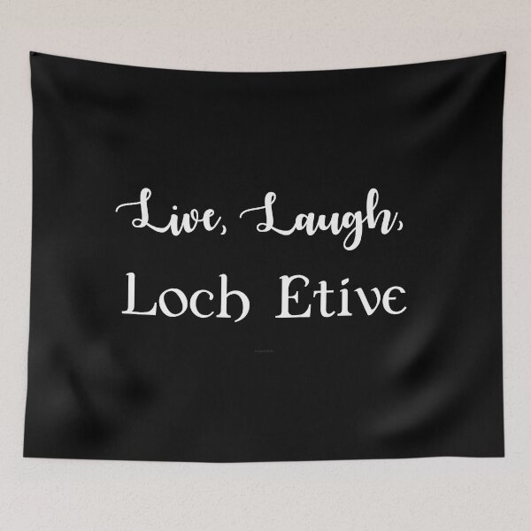 Item preview, Live, Laugh, Loch Etive designed and sold by Logo-A-GoGo.