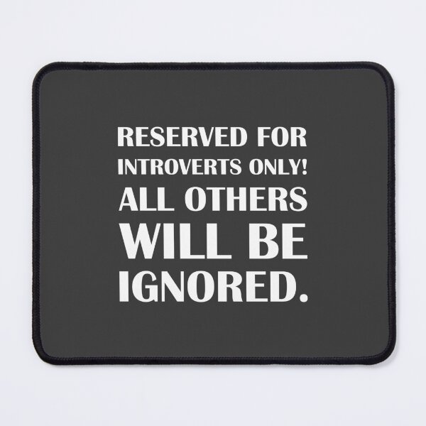 Item preview, Reserved for Introverts Only – All Others Will Be Ignored. - Introvert Joke designed and sold by introvertvibes.