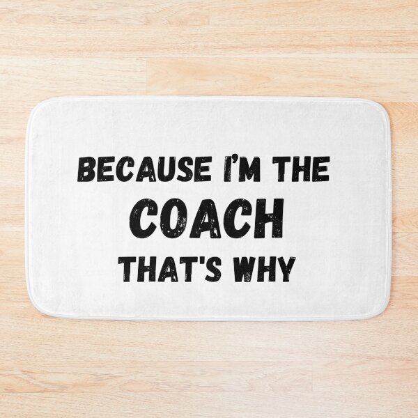 Item preview, Because I'm The Coach That's Why for funny coach designed and sold by NaaEchDesign ⭐⭐⭐⭐⭐.