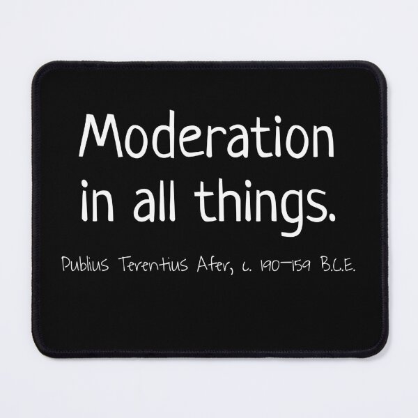Item preview, Moderation in all things, Publius Terentius Afer c. 190–159 B.C.E. designed and sold by RocketshipRetro.