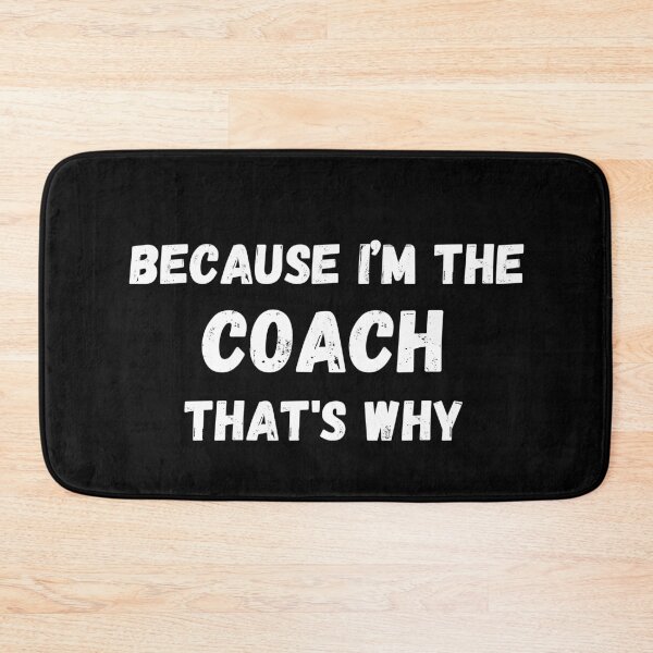Item preview, Because I'm The Coach That's Why for funny coach designed and sold by NaaEchDesign ⭐⭐⭐⭐⭐.