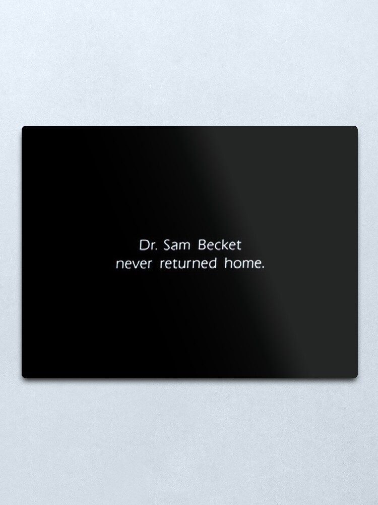 Quantum Leap Dr Sam Becket Never Returned Home Metal Print By Johnakimble Redbubble