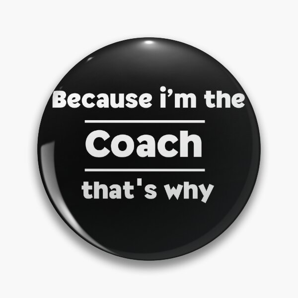 Item preview, Because I'm The Coach That's Why for funny coach designed and sold by NaaEchDesign ⭐⭐⭐⭐⭐.