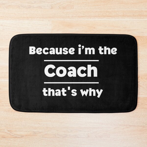 Item preview, Because I'm The Coach That's Why for funny coach designed and sold by NaaEchDesign ⭐⭐⭐⭐⭐.