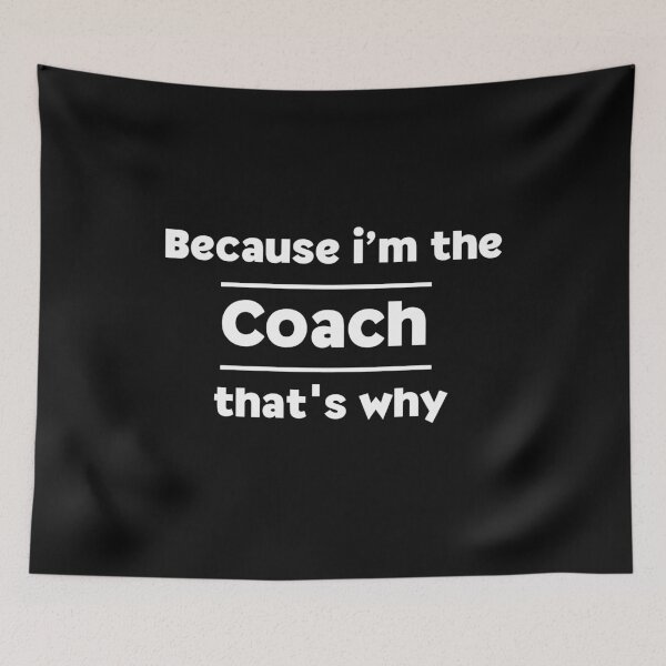 Item preview, Because I'm The Coach That's Why for funny coach designed and sold by NaaEchDesign ⭐⭐⭐⭐⭐.