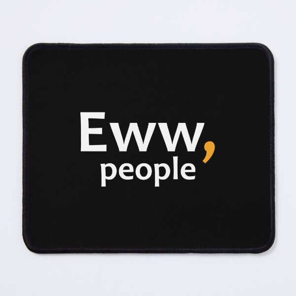 Item preview, Eww, people. designed and sold by TheUrbanFusion.