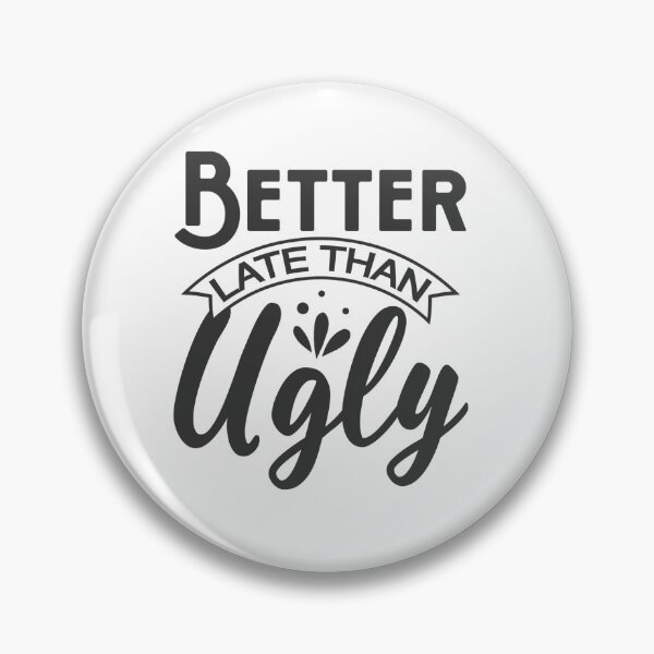 Item preview, Better Late Than Ugly  designed and sold by ColourCove .