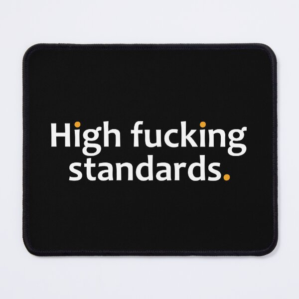 Item preview, High fucking standards. designed and sold by TheUrbanFusion.