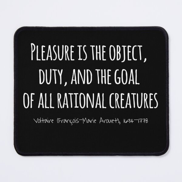 Item preview, Pleasure Is the Object, Duty, & Goal, Voltaire 1694–1778 designed and sold by RocketshipRetro.