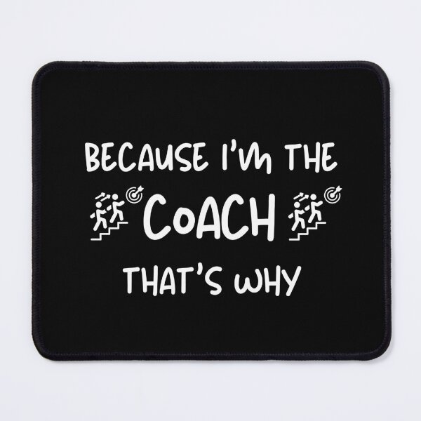 Item preview, Because I'm The Coach That's Why for funny coach designed and sold by NaaEchDesign ⭐⭐⭐⭐⭐.