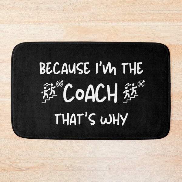 Item preview, Because I'm The Coach That's Why for funny coach designed and sold by NaaEchDesign ⭐⭐⭐⭐⭐.