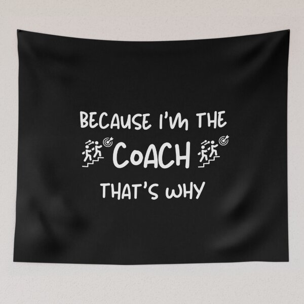 Item preview, Because I'm The Coach That's Why for funny coach designed and sold by NaaEchDesign ⭐⭐⭐⭐⭐.