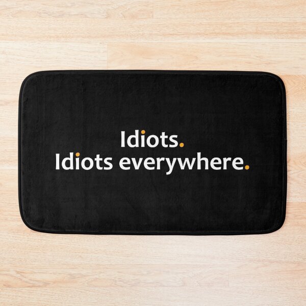 Item preview, Idiots. Idiots everywhere.  designed and sold by TheUrbanFusion.