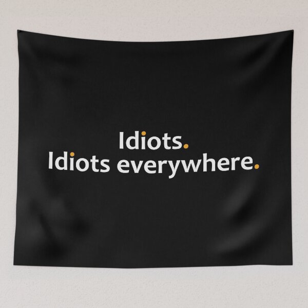 Item preview, Idiots. Idiots everywhere.  designed and sold by TheUrbanFusion.