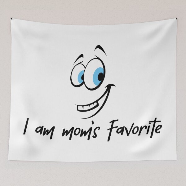 Item preview, I Am Mom's Favorite, Funny Quotes, Family, Brothers, Sisters, Mom, Dad, Parents, Funny, Siblings, Favorite, Funny Faces, Eyes, designed and sold by Henrylizarraga.
