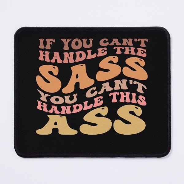 Item preview, If You Can't Handle The Sass You Can't Handle This Ass funny humor designed and sold by REDDLINE.