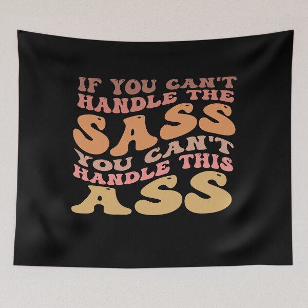 Item preview, If You Can't Handle The Sass You Can't Handle This Ass funny humor designed and sold by REDDLINE.