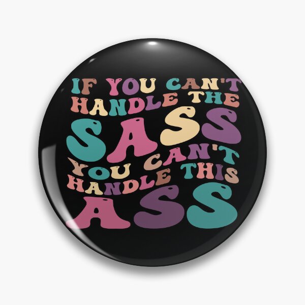 Item preview, If You Can't Handle The Sass You Can't Handle This Ass funny humor designed and sold by REDDLINE.
