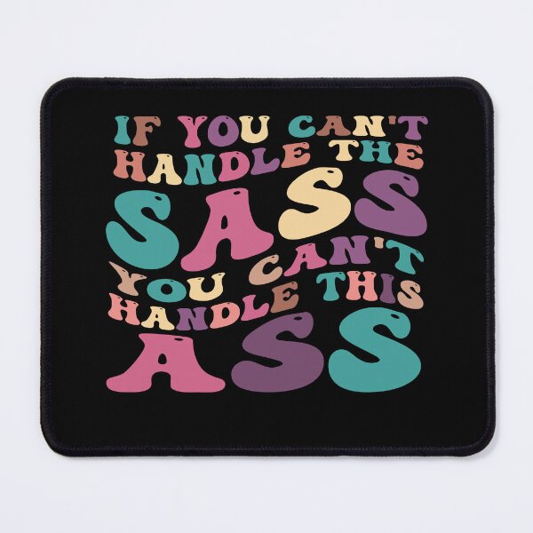 Item preview, If You Can't Handle The Sass You Can't Handle This Ass funny humor designed and sold by REDDLINE.