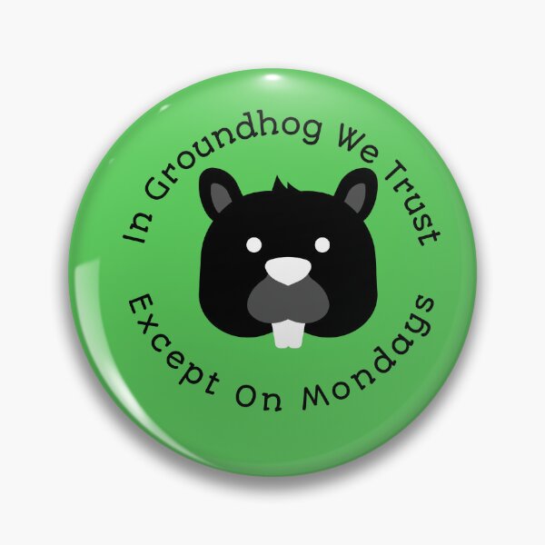 Item preview, In Groundhog We Trust Except On Mondays designed and sold by Beverly Kempf.