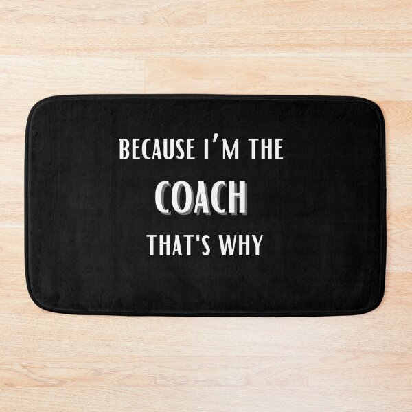 Item preview, Because I'm The Coach That's Why for funny coach designed and sold by NaaEchDesign ⭐⭐⭐⭐⭐.