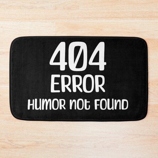 Item preview, 404 Error, Humor Not Found designed and sold by StonegateArt.