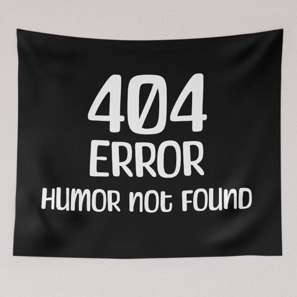 Item preview, 404 Error, Humor Not Found designed and sold by StonegateArt.